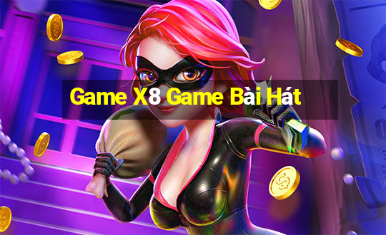 Game X8 Game Bài Hát