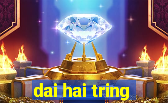 dai hai tring