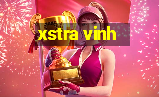 xstra vinh