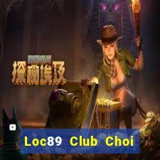 Loc89 Club Choi Game Bài