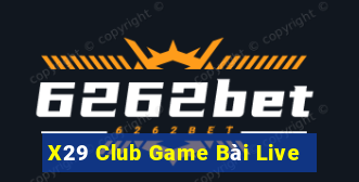 X29 Club Game Bài Live