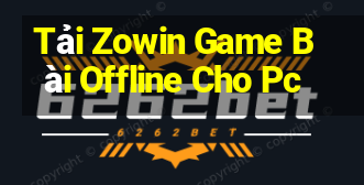 Tải Zowin Game Bài Offline Cho Pc