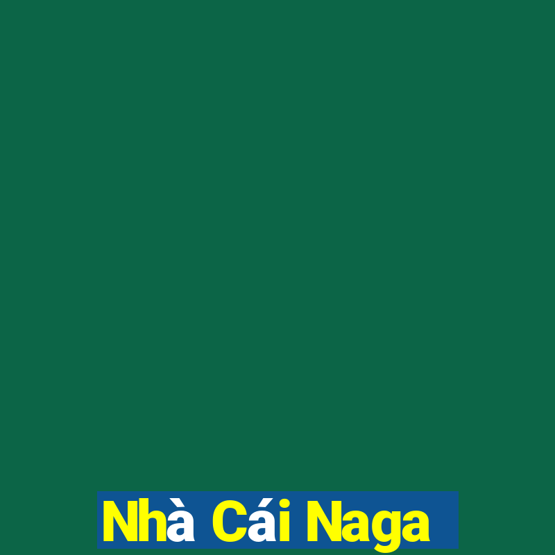 Nhà Cái Naga