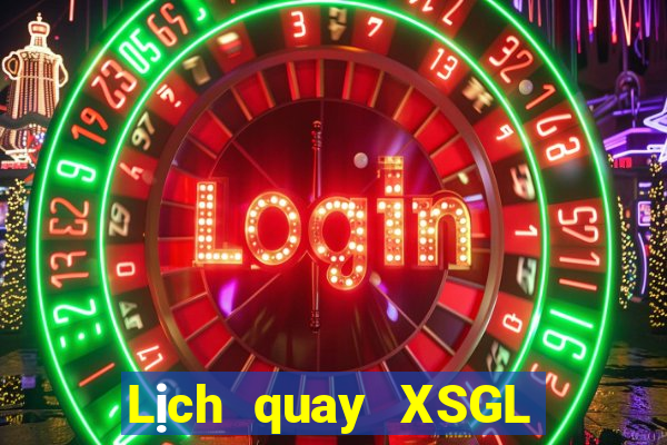 Lịch quay XSGL thứ tư