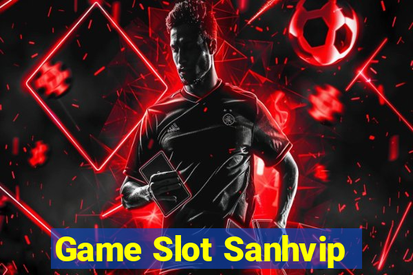 Game Slot Sanhvip