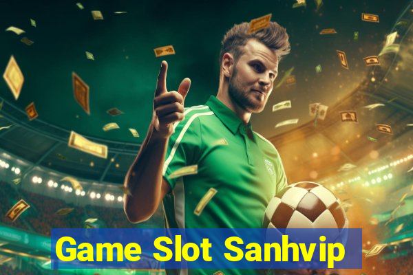 Game Slot Sanhvip