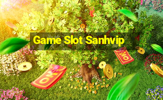 Game Slot Sanhvip