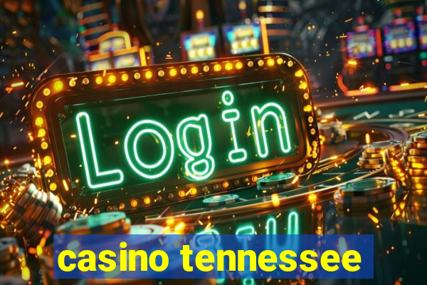 casino tennessee