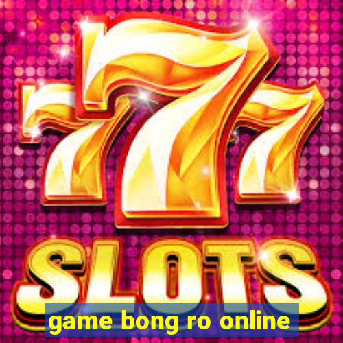 game bong ro online