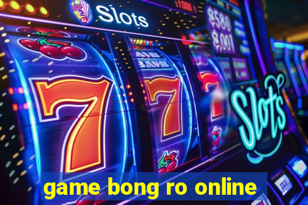 game bong ro online