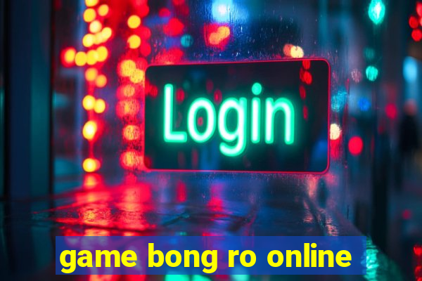 game bong ro online