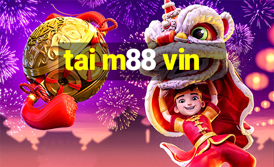 tai m88 vin