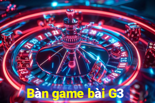 Bàn game bài G3