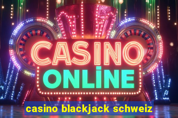 casino blackjack schweiz