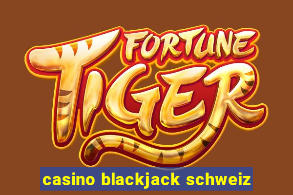 casino blackjack schweiz