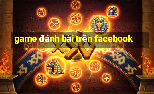 game đánh bài trên facebook