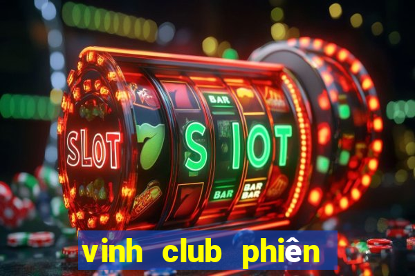 vinh club phiên bản mới