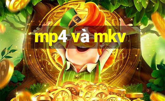 mp4 và mkv