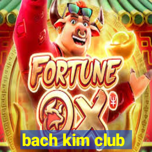 bach kim club