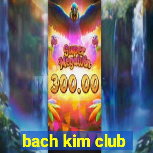 bach kim club