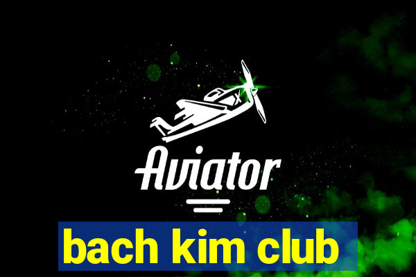 bach kim club