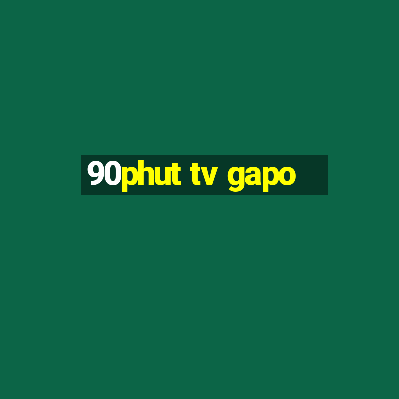 90phut tv gapo