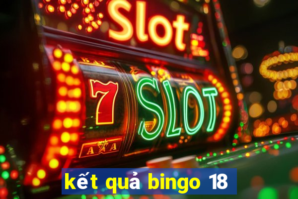 kết quả bingo 18