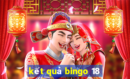 kết quả bingo 18