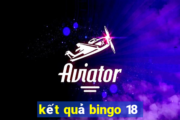 kết quả bingo 18