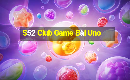 S52 Club Game Bài Uno