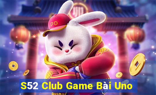 S52 Club Game Bài Uno