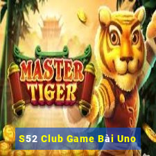 S52 Club Game Bài Uno