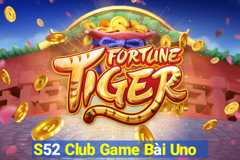 S52 Club Game Bài Uno