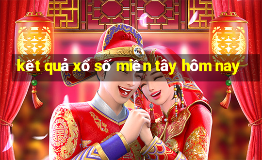 kết quả xổ số miền tây hôm nay