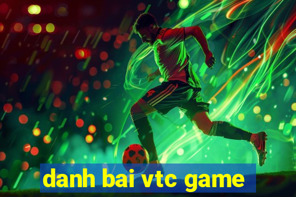 danh bai vtc game