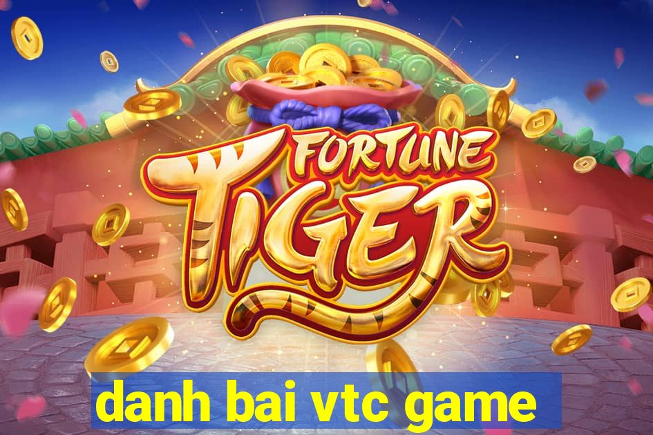 danh bai vtc game