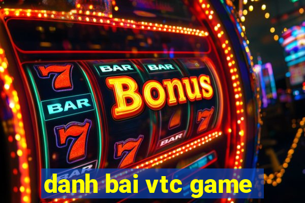 danh bai vtc game