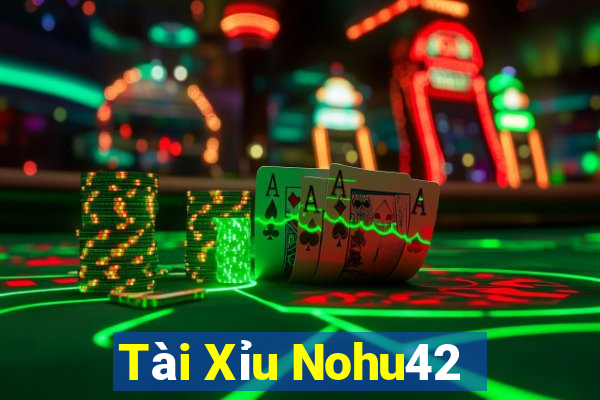 Tài Xỉu Nohu42