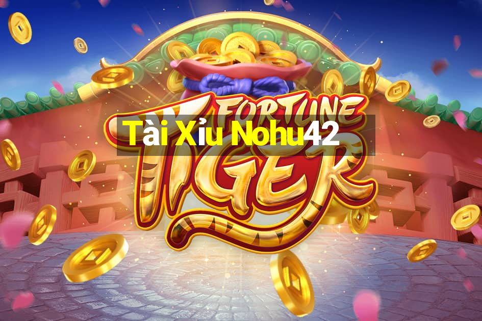 Tài Xỉu Nohu42