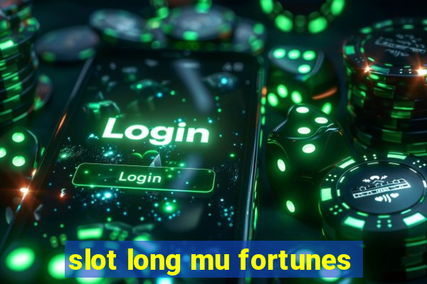 slot long mu fortunes