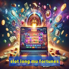 slot long mu fortunes