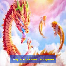 công việc casino philippines