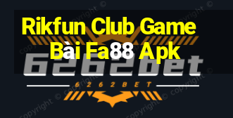 Rikfun Club Game Bài Fa88 Apk