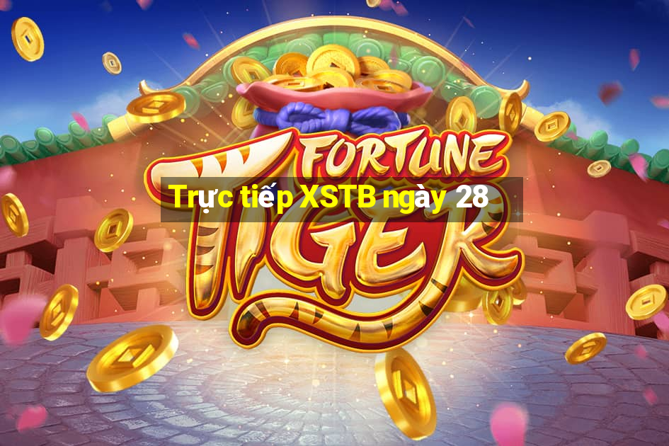 Trực tiếp XSTB ngày 28