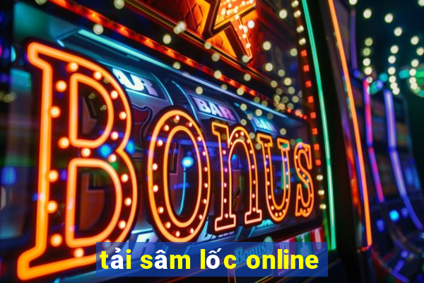 tải sâm lốc online