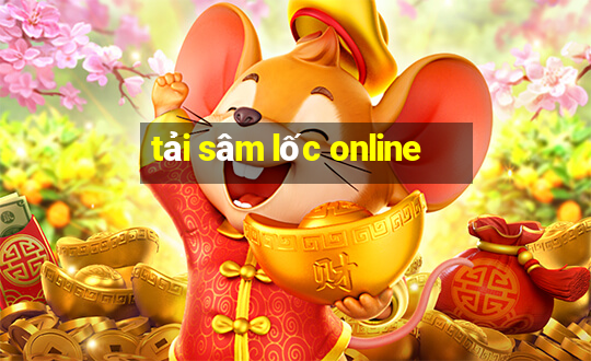 tải sâm lốc online