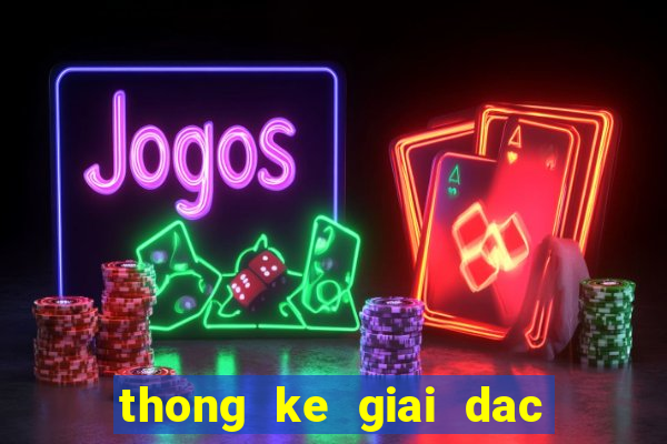 thong ke giai dac biet theo nam