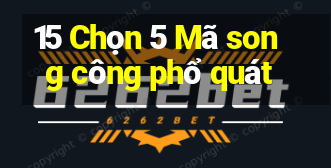 15 Chọn 5 Mã song công phổ quát