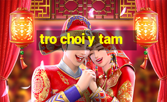 tro choi y tam