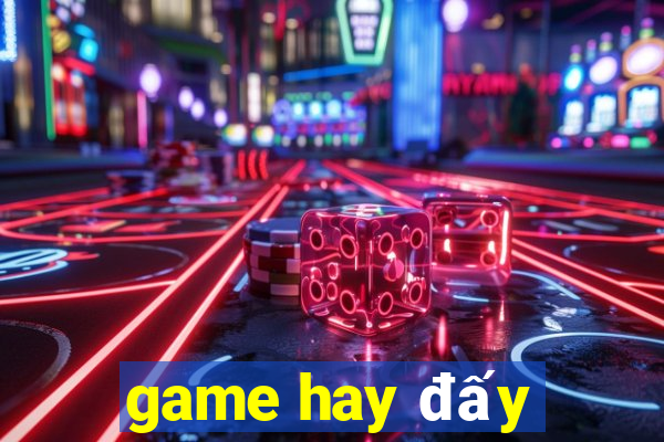 game hay đấy